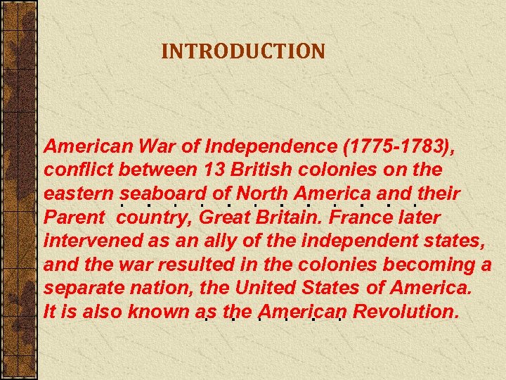 INTRODUCTION American War of Independence (1775 -1783), conflict between 13 British colonies on the
