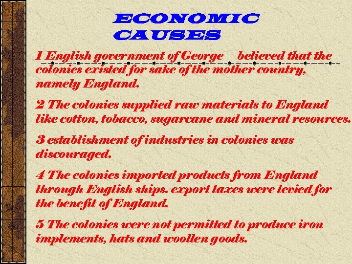ECONOMIC CAUSES 1 English government of George believed that the colonies existed for sake