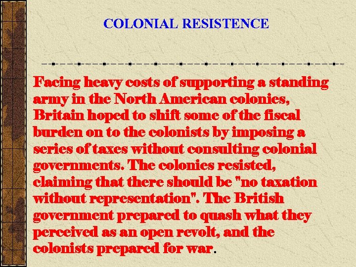 COLONIAL RESISTENCE Facing heavy costs of supporting a standing army in the North American
