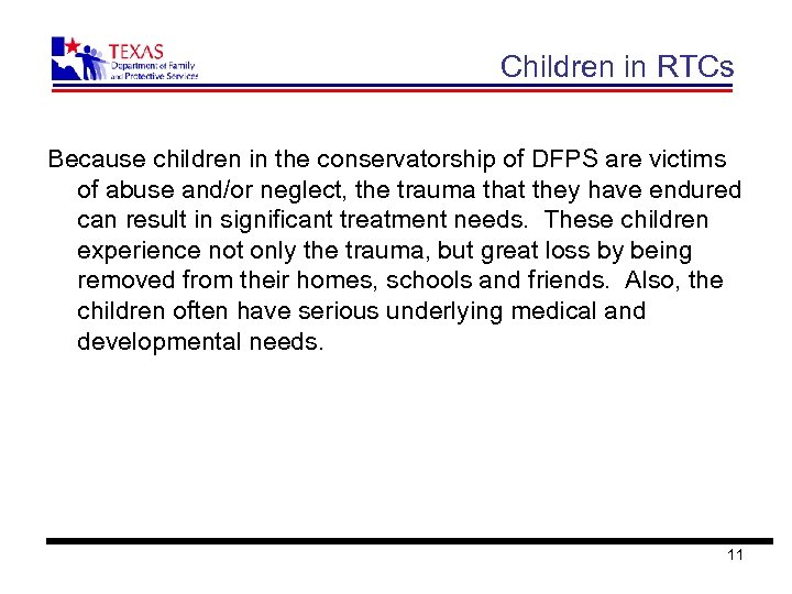 Children in RTCs Because children in the conservatorship of DFPS are victims of abuse
