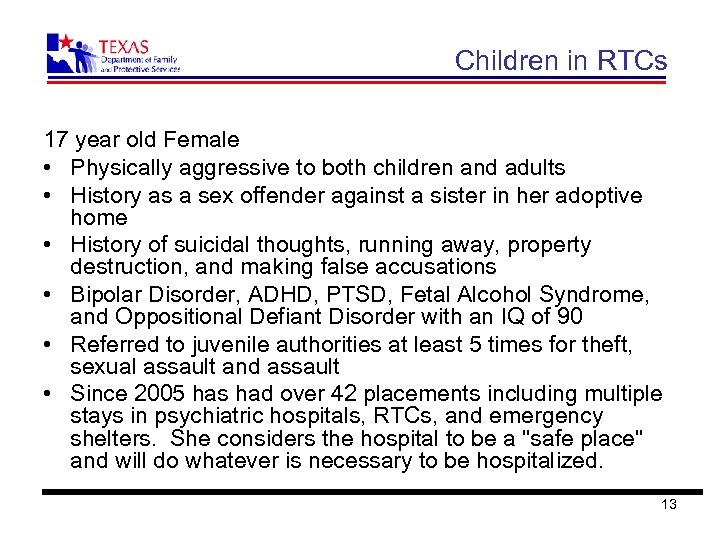 Children in RTCs 17 year old Female • Physically aggressive to both children and