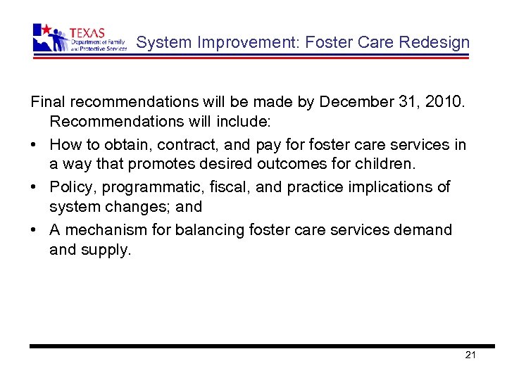 System Improvement: Foster Care Redesign Final recommendations will be made by December 31, 2010.