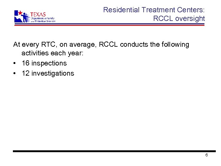 Residential Treatment Centers: RCCL oversight At every RTC, on average, RCCL conducts the following
