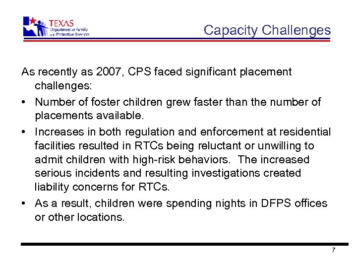 Capacity Challenges As recently as 2007, CPS faced significant placement challenges: • Number of