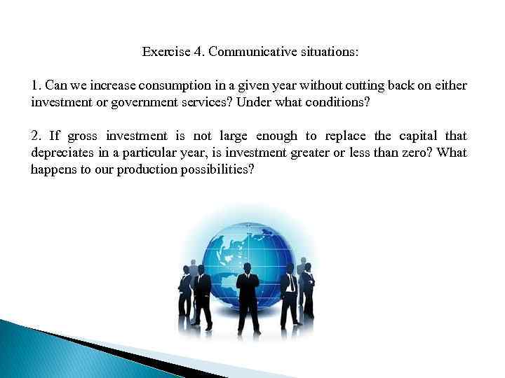 Exercise 4. Communicative situations: 1. Can we increase consumption in a given year without