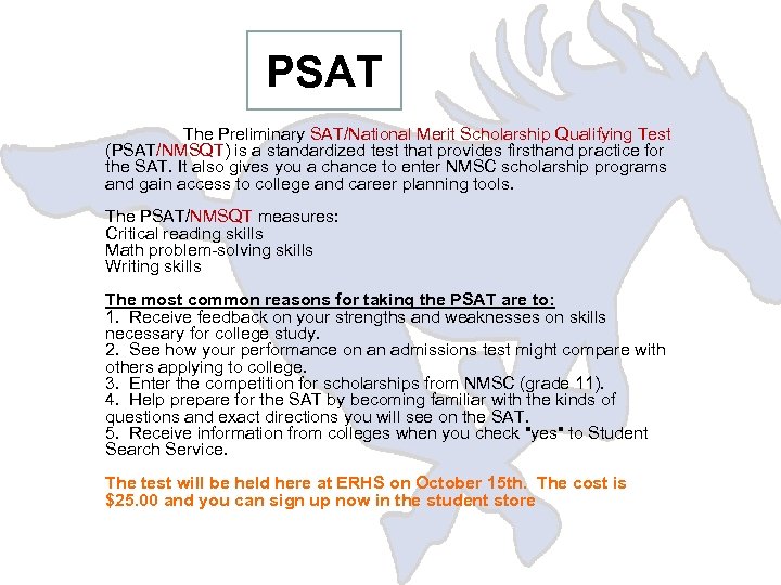 PSAT The Preliminary SAT/National Merit Scholarship Qualifying Test (PSAT/NMSQT) is a standardized test that