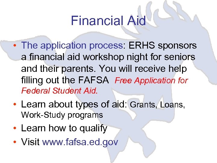 Financial Aid • The application process: ERHS sponsors a financial aid workshop night for