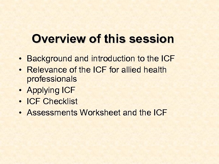 Overview of this session • Background and introduction to the ICF • Relevance of