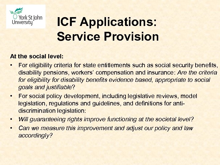 ICF Applications: Service Provision At the social level: • For eligibility criteria for state