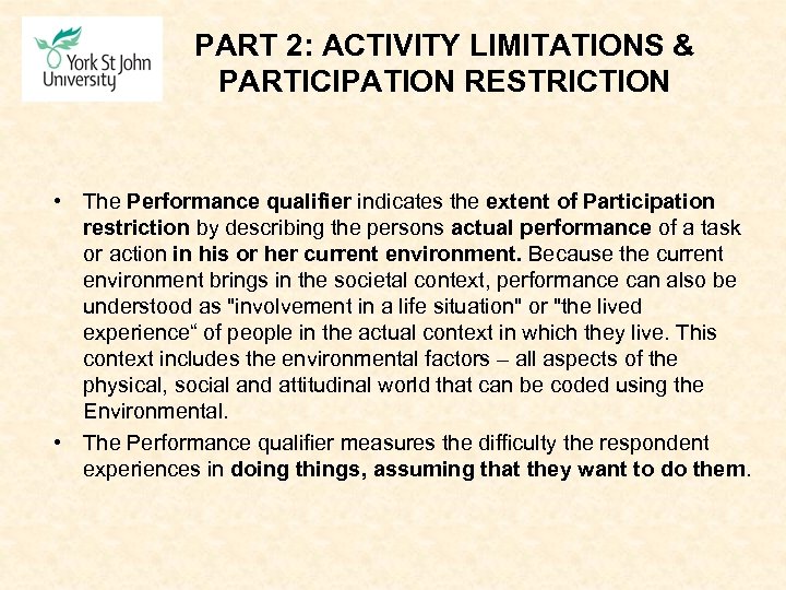 PART 2: ACTIVITY LIMITATIONS & PARTICIPATION RESTRICTION • The Performance qualifier indicates the extent