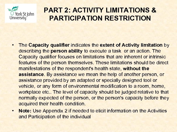 PART 2: ACTIVITY LIMITATIONS & PARTICIPATION RESTRICTION • The Capacity qualifier indicates the extent