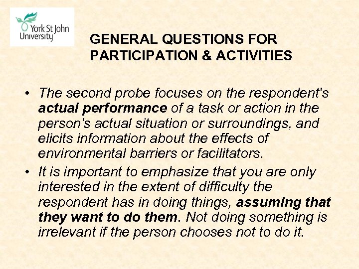 GENERAL QUESTIONS FOR PARTICIPATION & ACTIVITIES • The second probe focuses on the respondent's