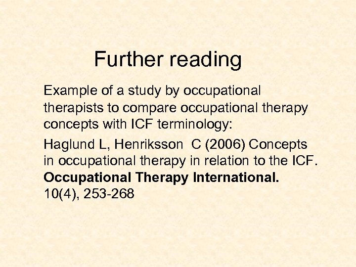 Further reading Example of a study by occupational therapists to compare occupational therapy concepts