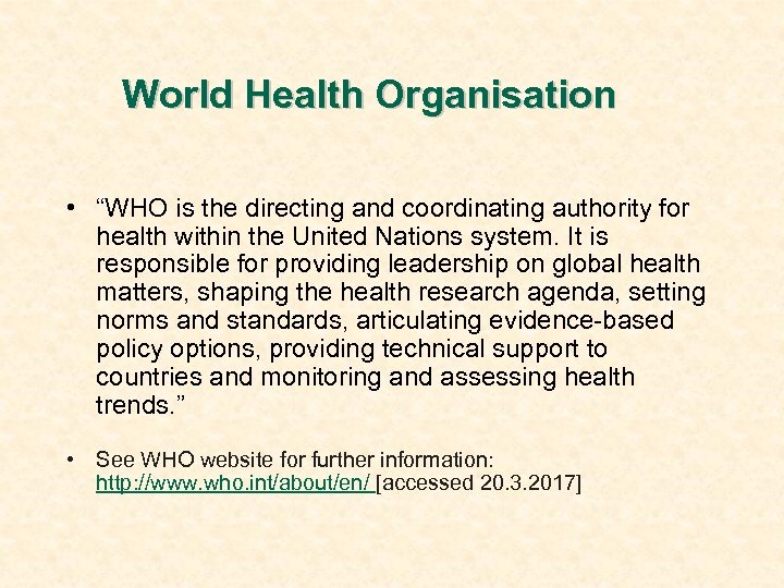 World Health Organisation • “WHO is the directing and coordinating authority for health within