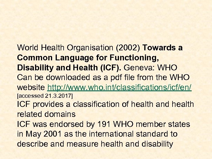 World Health Organisation (2002) Towards a Common Language for Functioning, Disability and Health (ICF).