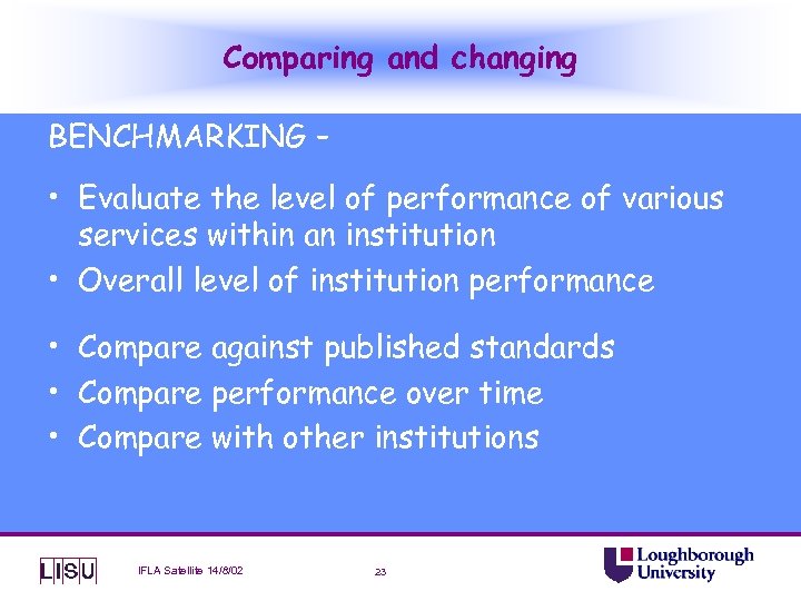 Comparing and changing BENCHMARKING – • Evaluate the level of performance of various services