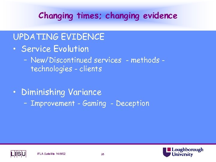 Changing times; changing evidence UPDATING EVIDENCE • Service Evolution – New/Discontinued services - methods