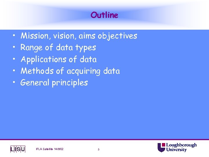 Outline • • • Mission, vision, aims objectives Range of data types Applications of
