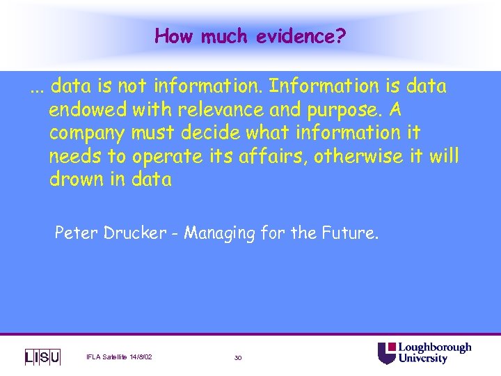 How much evidence? . . . data is not information. Information is data endowed