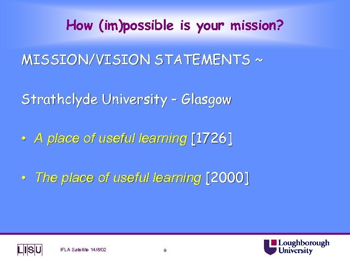 How (im)possible is your mission? MISSION/VISION STATEMENTS ~ Strathclyde University – Glasgow • A