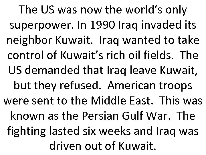 The US was now the world’s only superpower. In 1990 Iraq invaded its neighbor