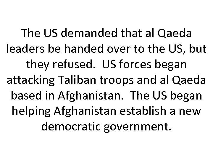 The US demanded that al Qaeda leaders be handed over to the US, but
