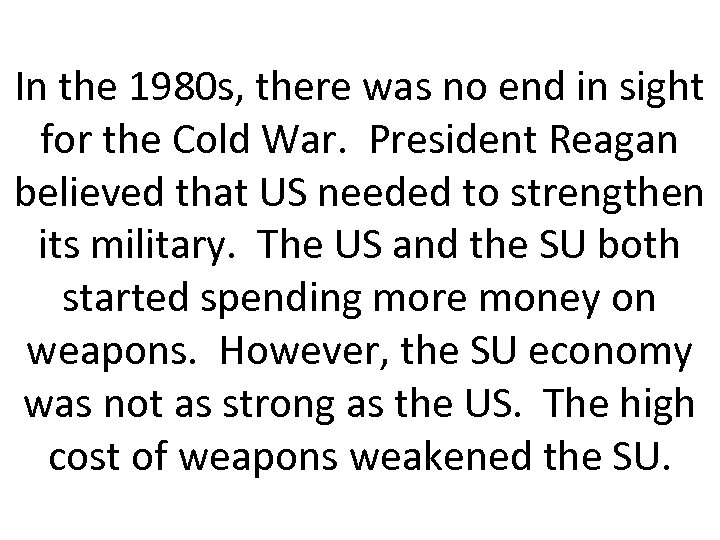 In the 1980 s, there was no end in sight for the Cold War.