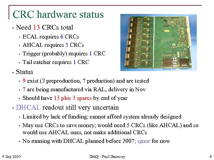 CRC hardware status • Need 13 CRCs total • • • Status • •