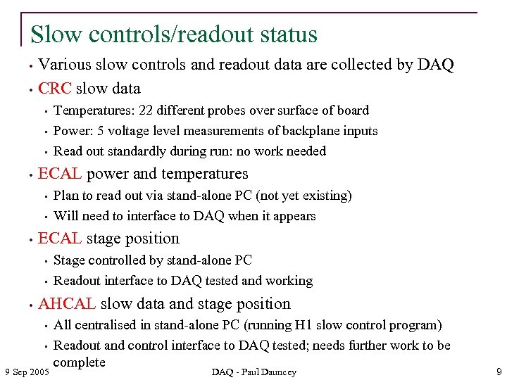 Slow controls/readout status • • Various slow controls and readout data are collected by