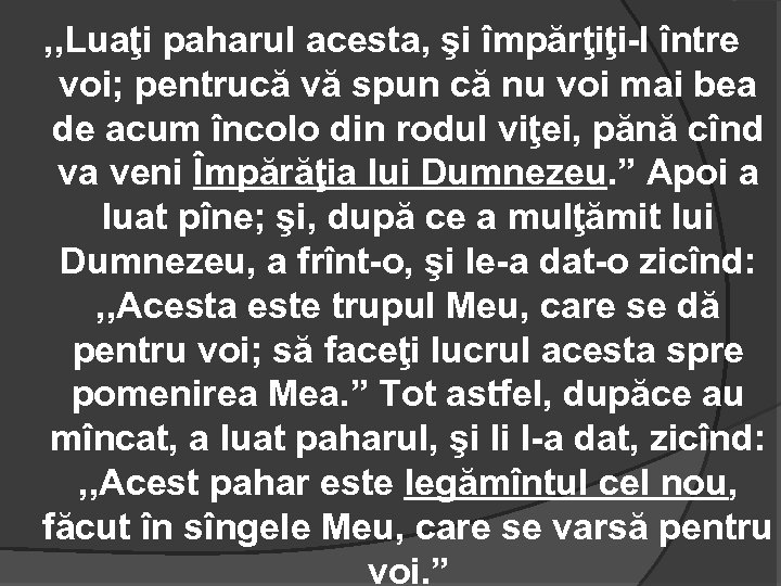 , , Luaţi paharul acesta, şi împărţiţi-l între voi; pentrucă vă spun că nu