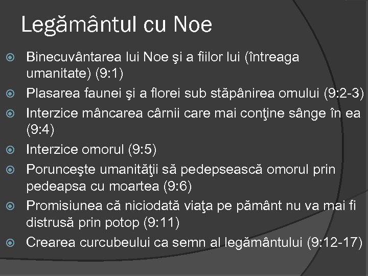 Legământul cu Noe Binecuvântarea lui Noe şi a fiilor lui (întreaga umanitate) (9: 1)