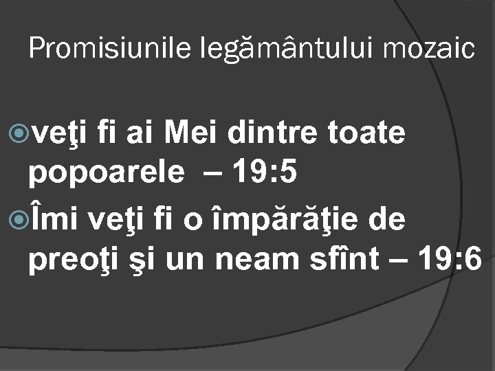 Promisiunile legământului mozaic veţi fi ai Mei dintre toate popoarele – 19: 5 Îmi