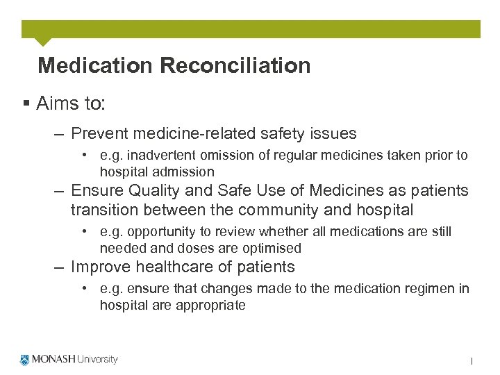Medication Reconciliation § Aims to: – Prevent medicine-related safety issues • e. g. inadvertent