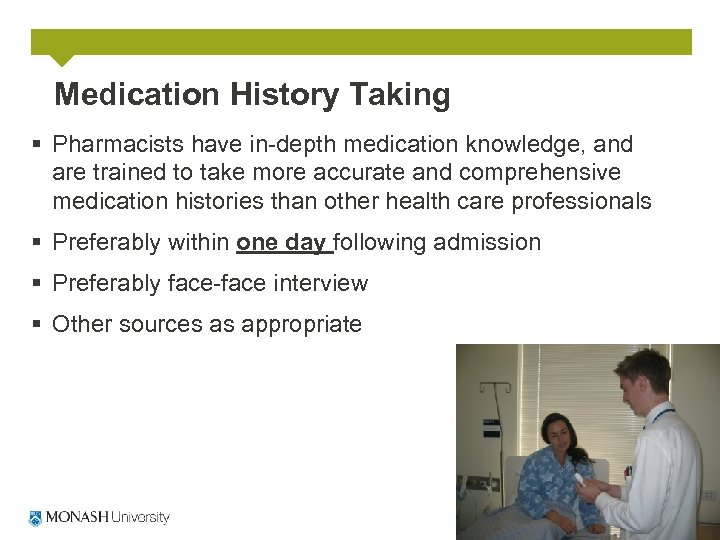 Medication History Taking § Pharmacists have in-depth medication knowledge, and are trained to take