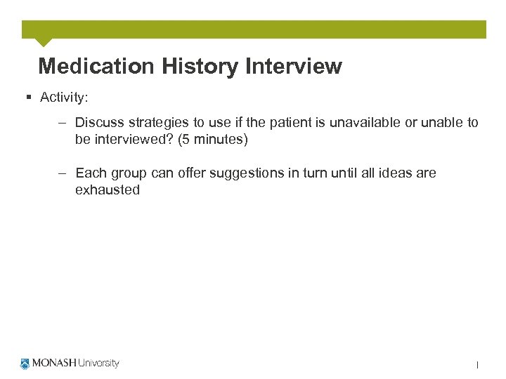 Medication History Interview § Activity: – Discuss strategies to use if the patient is