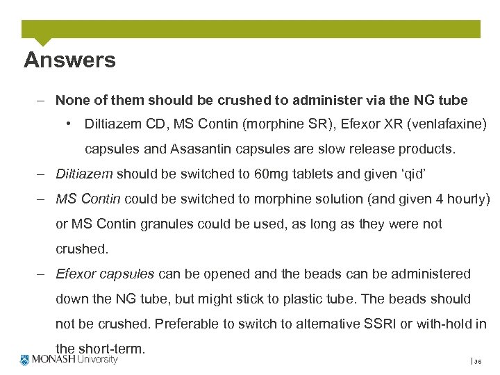 Answers – None of them should be crushed to administer via the NG tube