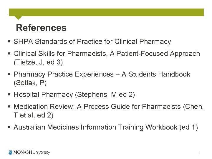 References § SHPA Standards of Practice for Clinical Pharmacy § Clinical Skills for Pharmacists,