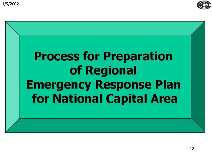 1/9/2002 Process for Preparation of Regional Emergency Response Plan for National Capital Area 12