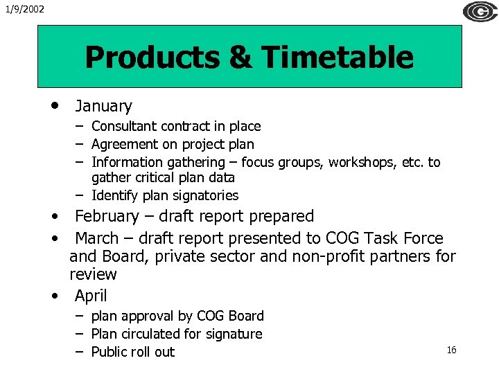 1/9/2002 Products & Timetable • January – Consultant contract in place – Agreement on