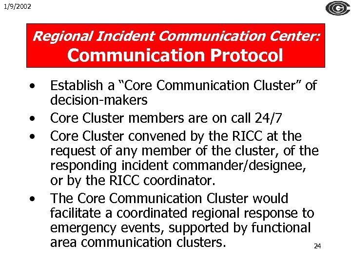 1/9/2002 Regional Incident Communication Center: Communication Protocol • • Establish a “Core Communication Cluster”