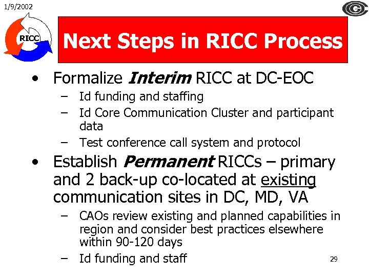 1/9/2002 RICC Next Steps in RICC Process • Formalize Interim RICC at DC-EOC –