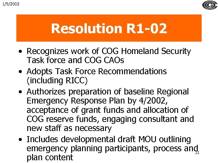 1/9/2002 Resolution R 1 -02 • Recognizes work of COG Homeland Security Task force