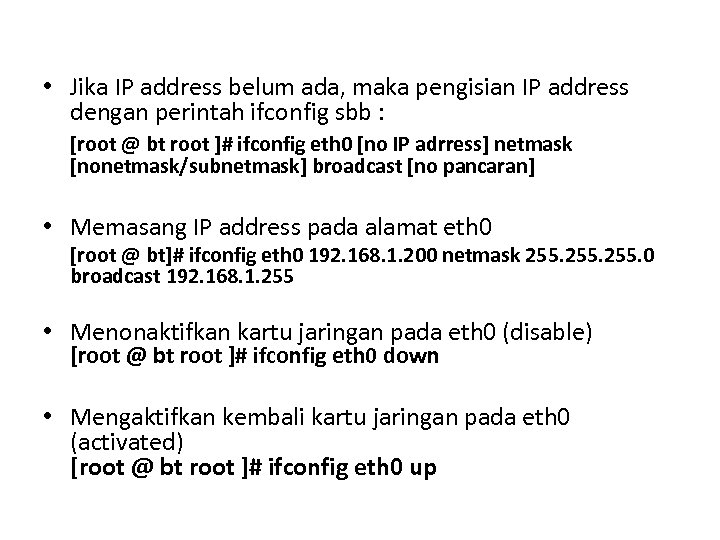 • Jika IP address belum ada, maka pengisian IP address dengan perintah ifconfig