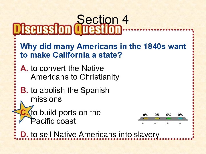 Section 4 Why did many Americans in the 1840 s want to make California