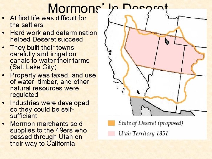 Mormons’ In Deseret • At first life was difficult for the settlers • Hard