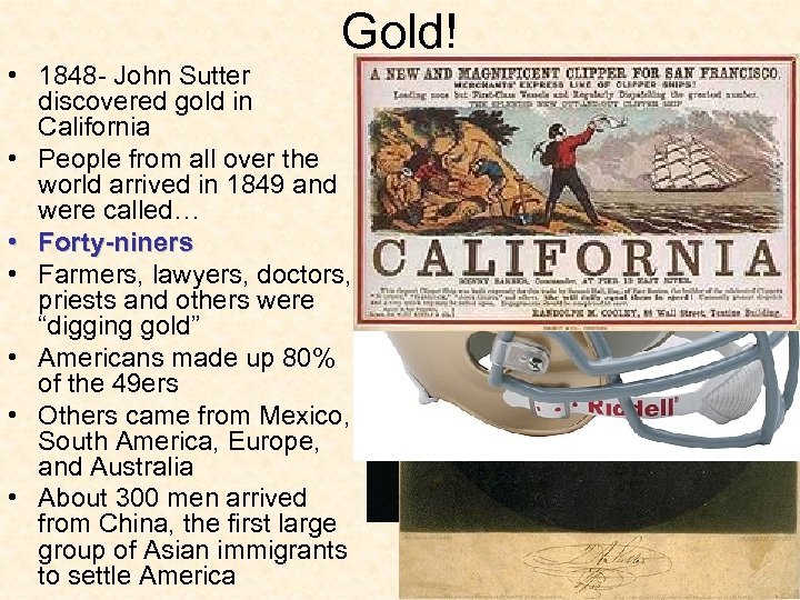 Gold! • 1848 - John Sutter discovered gold in California • People from all