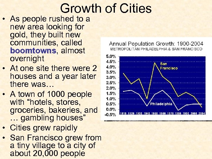 Growth of Cities • As people rushed to a new area looking for gold,