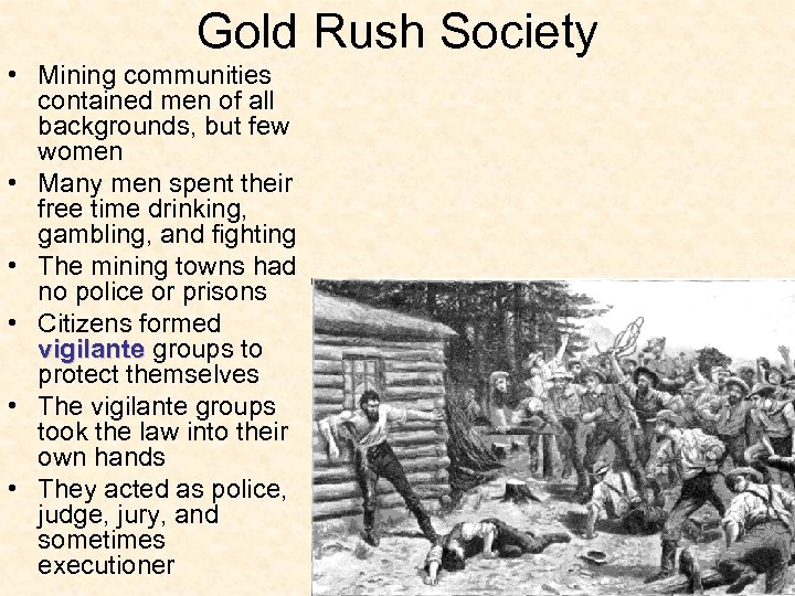 Gold Rush Society • Mining communities contained men of all backgrounds, but few women