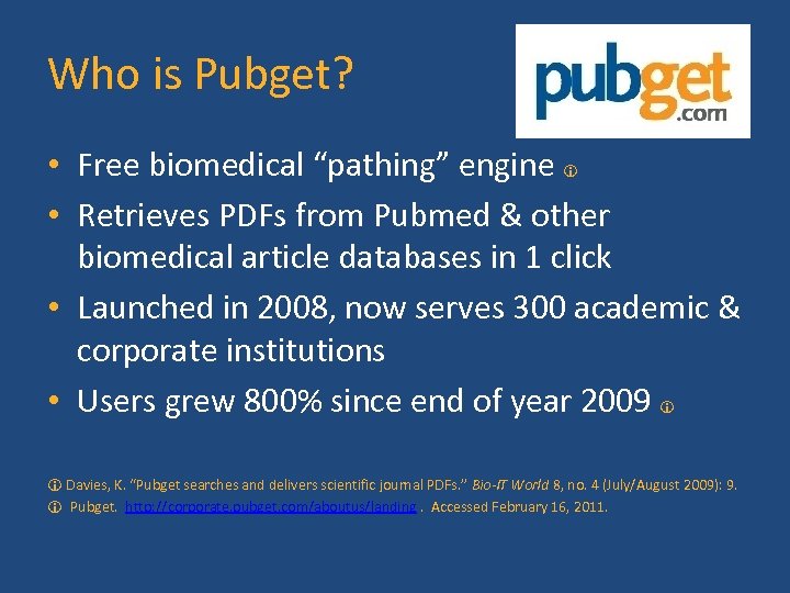 Who is Pubget? • Free biomedical “pathing” engine • Retrieves PDFs from Pubmed &