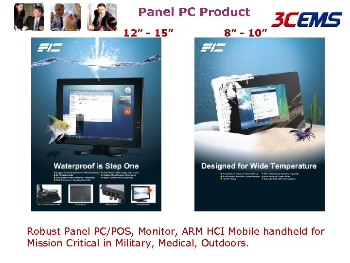 Panel PC Product 12” - 15” 8” - 10” Robust Panel PC/POS, Monitor, ARM